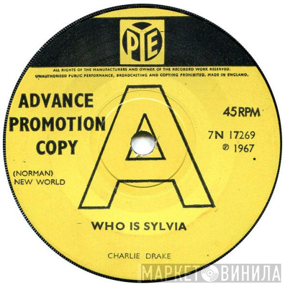 Charlie Drake - Who Is Sylvia? / I Wanna Be A Group