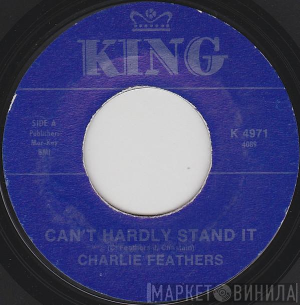 Charlie Feathers - Can't Hardly Stand It