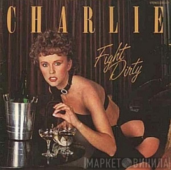 Charlie  - Fight Dirty