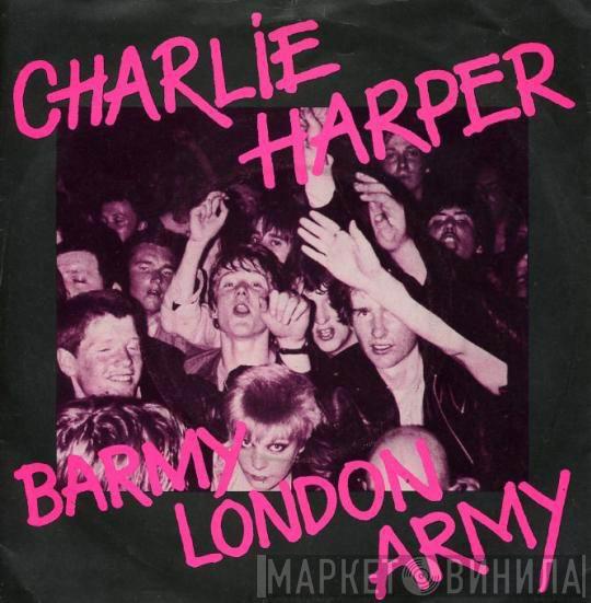 Charlie Harper - Barmy London Army