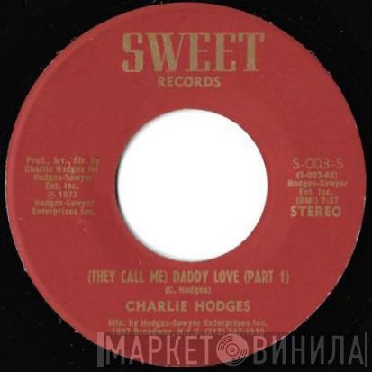 Charlie Hodges - (They Call Me) Daddy Love