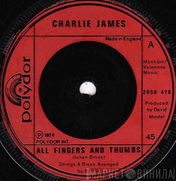 Charlie James  - All Fingers And Thumbs
