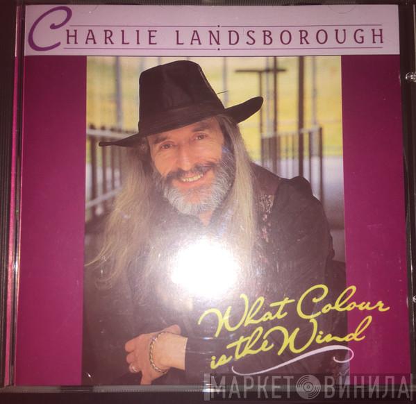 Charlie Landsborough - What Colour Is The Wind