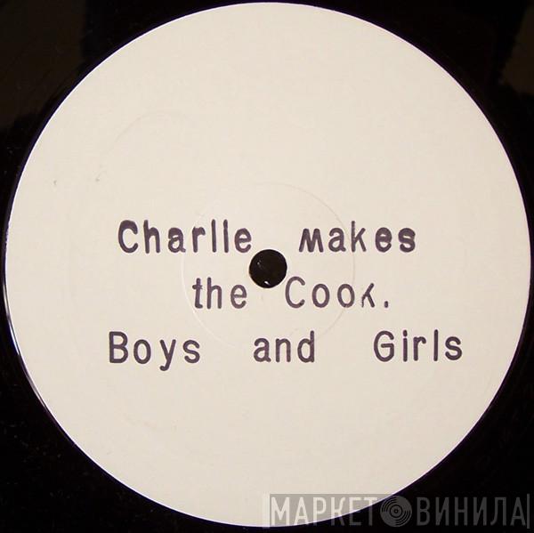 Charlie Makes The Cook - Boys And Girls