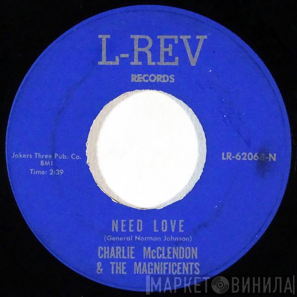 Charlie McClendon, The Magnificents  - Need Love / Put Me Down Easy