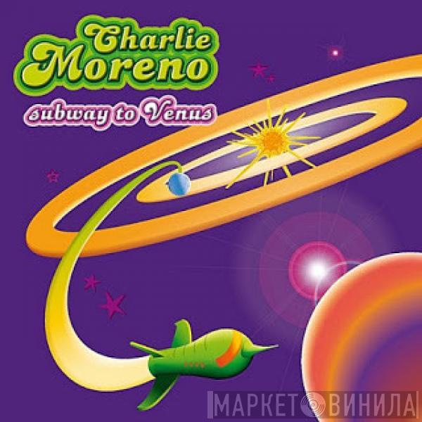 Charlie Moreno - Subway To Venus