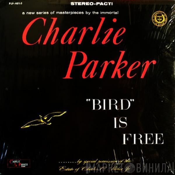  Charlie Parker  - "Bird" Is Free