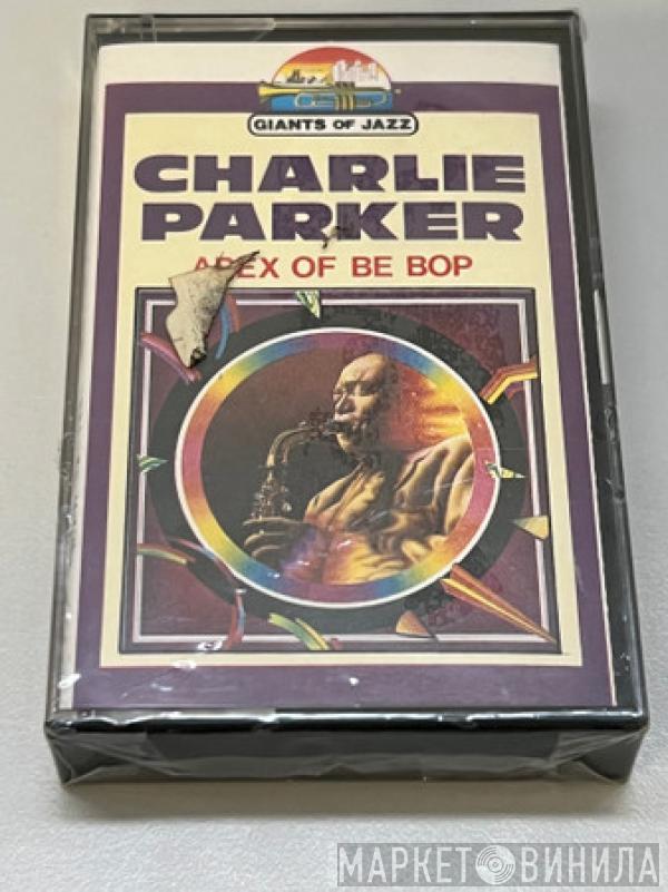Charlie Parker - Apex Of Be Bop