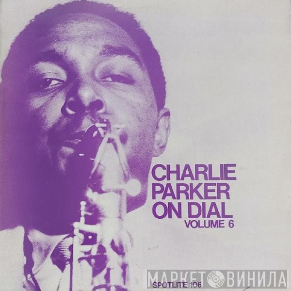 Charlie Parker - Charlie Parker On Dial Volume 6