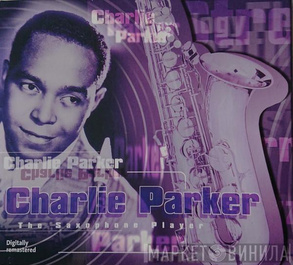 Charlie Parker - Charlie Parker - The Saxophone Player