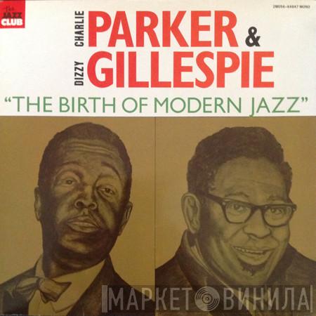 Charlie Parker, Dizzy Gillespie - "The Birth Of Modern Jazz"