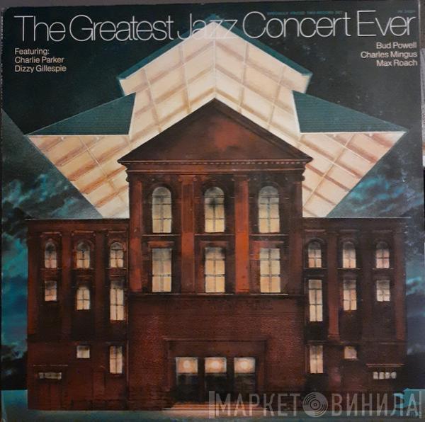 , Charlie Parker , Dizzy Gillespie , Bud Powell , Charles Mingus  Max Roach  - The Greatest Jazz Concert Ever