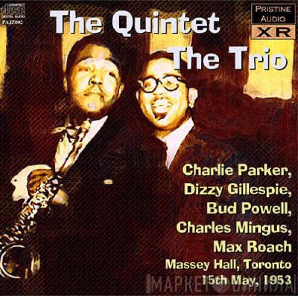 , Charlie Parker , Dizzy Gillespie , Bud Powell , Charles Mingus  Max Roach  - The Quintet – The Trio. Massey Hall, Toronto, 15th May, 1953
