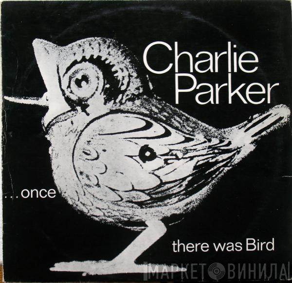 Charlie Parker - Once There Was Bird