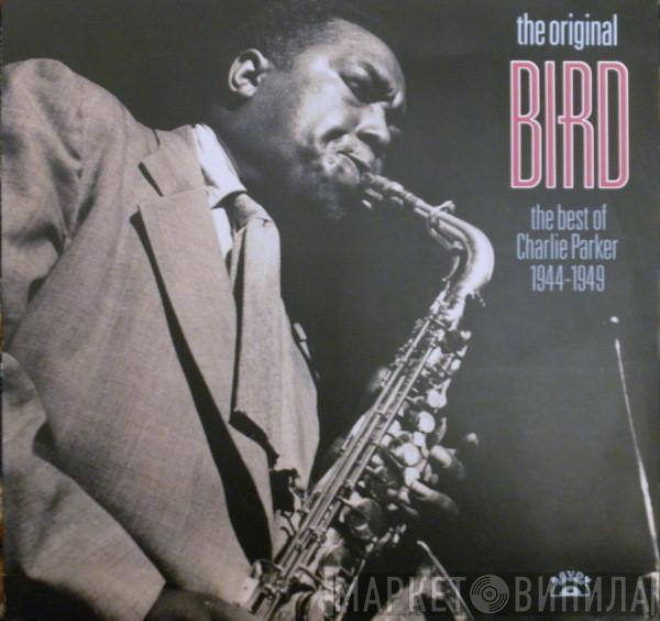 Charlie Parker - The Original Bird The Best Of Charlie Parker 1944-1949