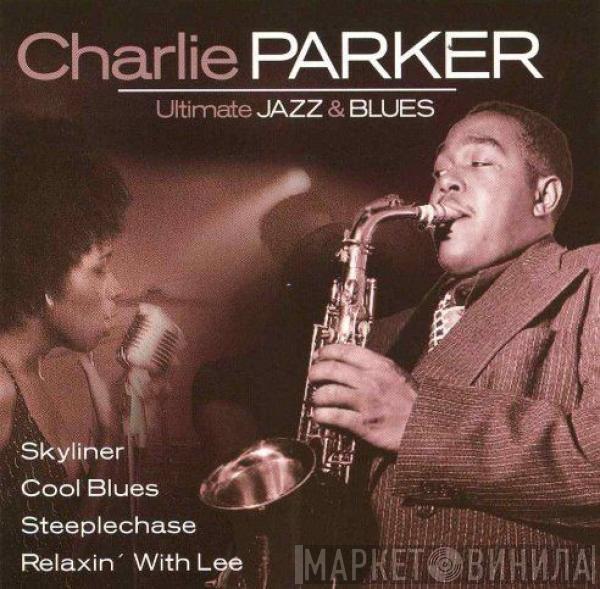 Charlie Parker - Ultimate Jazz & Blues
