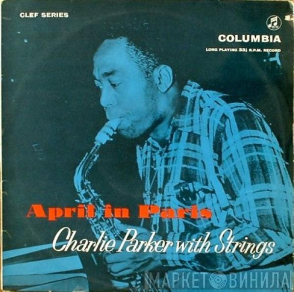  Charlie Parker With Strings  - April In Paris