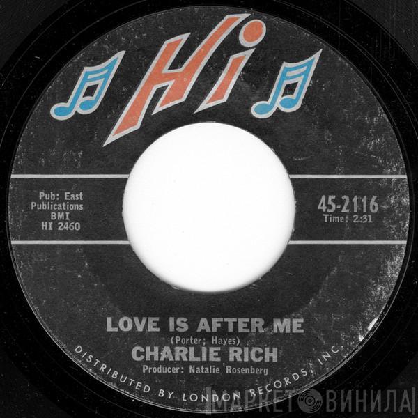  Charlie Rich  - Love Is After Me / Pass On By