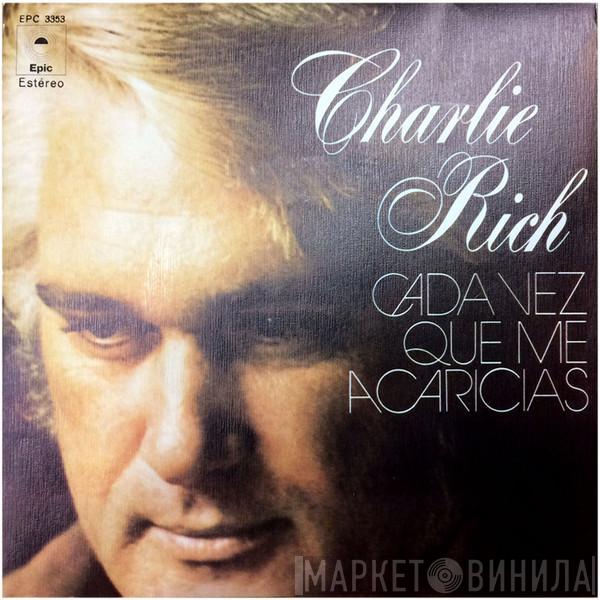 Charlie Rich - Cada Vez Que Me Acaricias