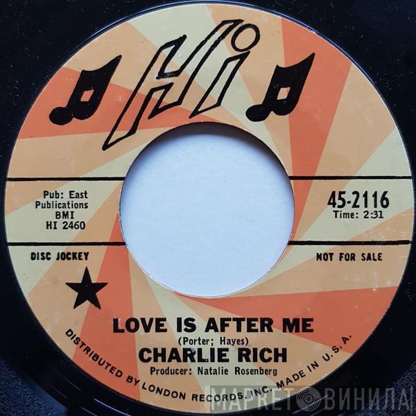  Charlie Rich  - Love Is After Me