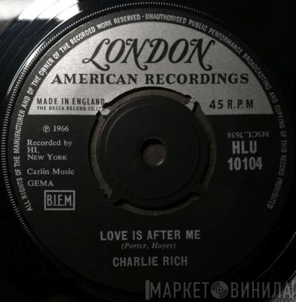  Charlie Rich  - Love Is After Me