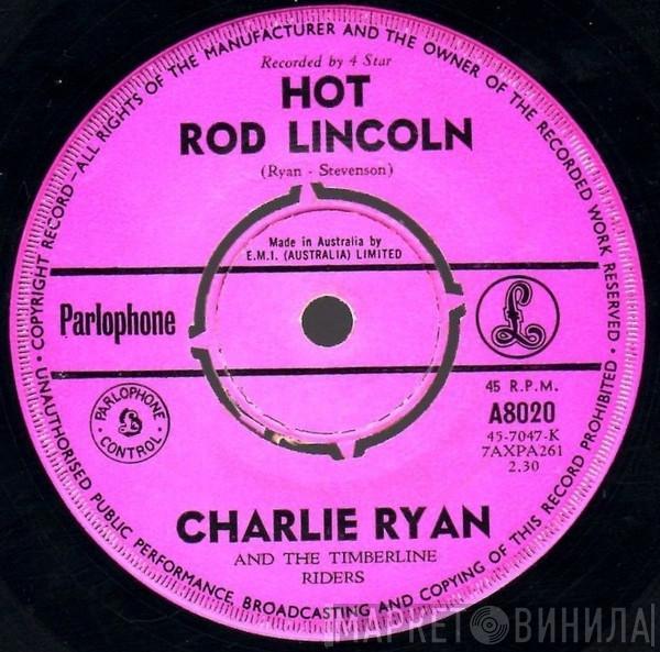 Charlie Ryan , The Timberline Riders - Hot Rod Lincoln / Thru The Mill