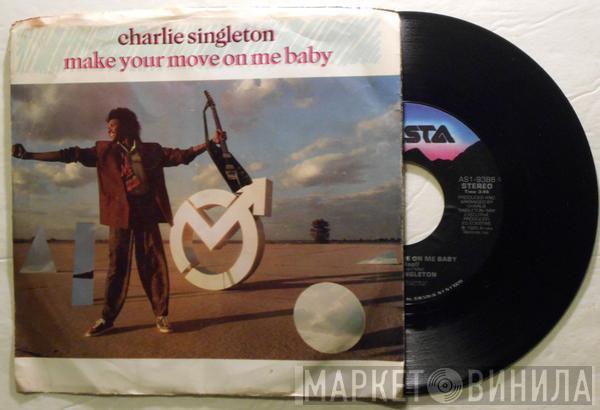 Charlie Singleton - Make Your Move On Me Baby / That's The Cry Of Another Fool