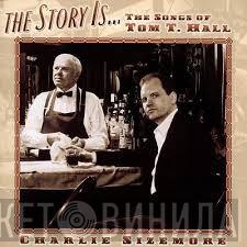 Charlie Sizemore - The Story Is...The Songs Of Tom T. Hall