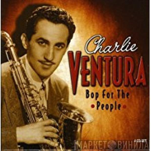Charlie Ventura - Bop For The People