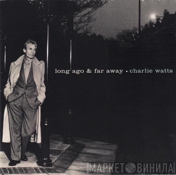 Charlie Watts - Long Ago & Far Away