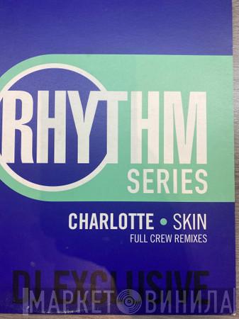 Charlotte - Skin (Full Crew Remixes)