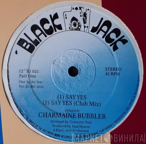Charmaine Bubbler - Say Yes