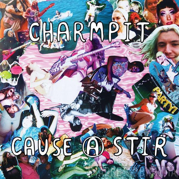 Charmpit - Cause A Stir