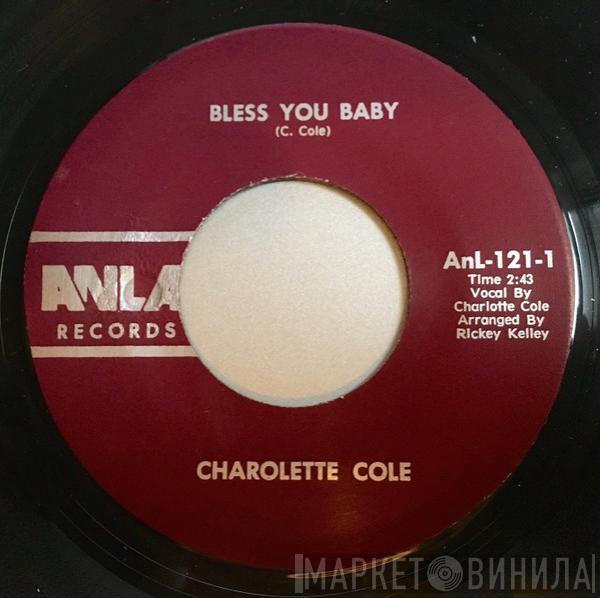  Charolette Cole  - Bless You Baby / Ain't That Worth Something Baby