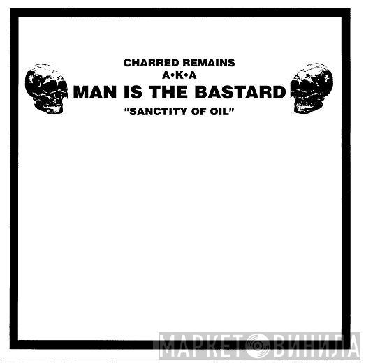 Charred Remains, Man Is The Bastard, Bizarre Uproar - Sanctity Of Oil / M3A1 Sub-machine Gun