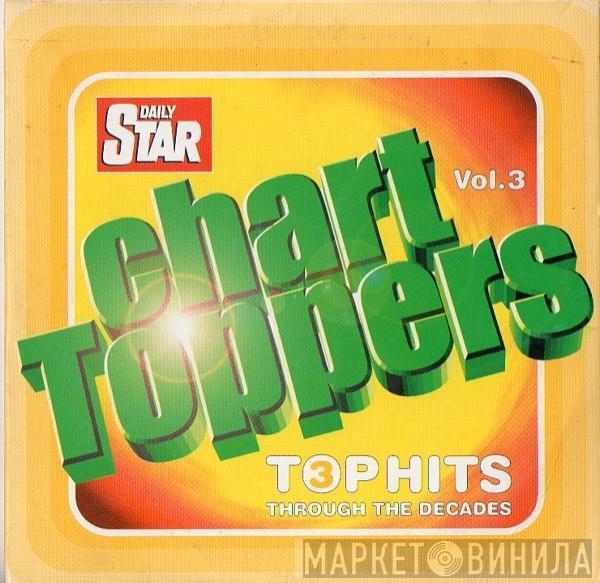  - Chart Toppers Vol. 3 (Top Hits Through The Decades)
