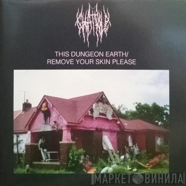 Chat Pile - This Dungeon Earth / Remove Your Skin Please