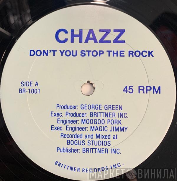 Chazz  - Don't You Stop The Rock