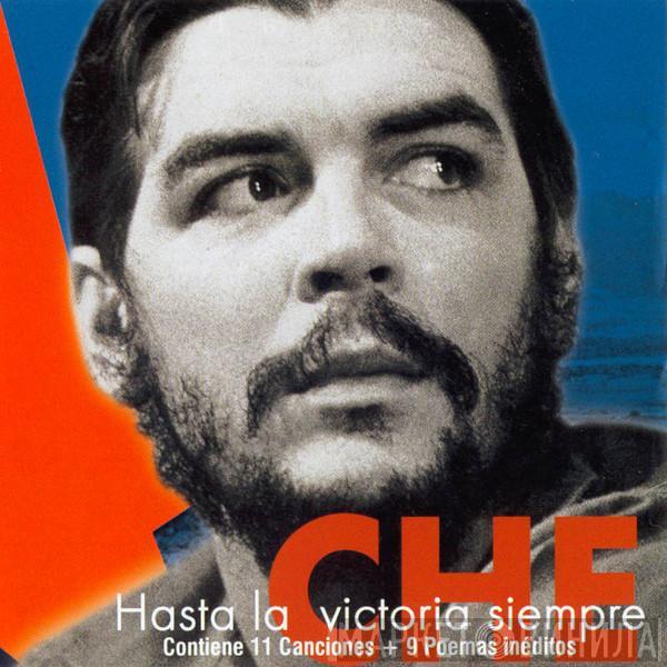  - Che. Hasta La Victoria Siempre