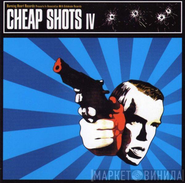  - Cheap Shots IV