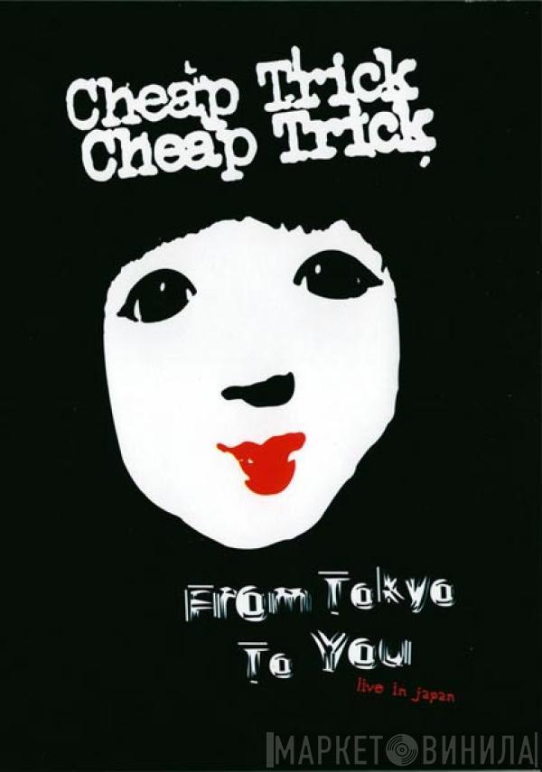 Cheap Trick - From Tokyo To You Live In Japan Special One