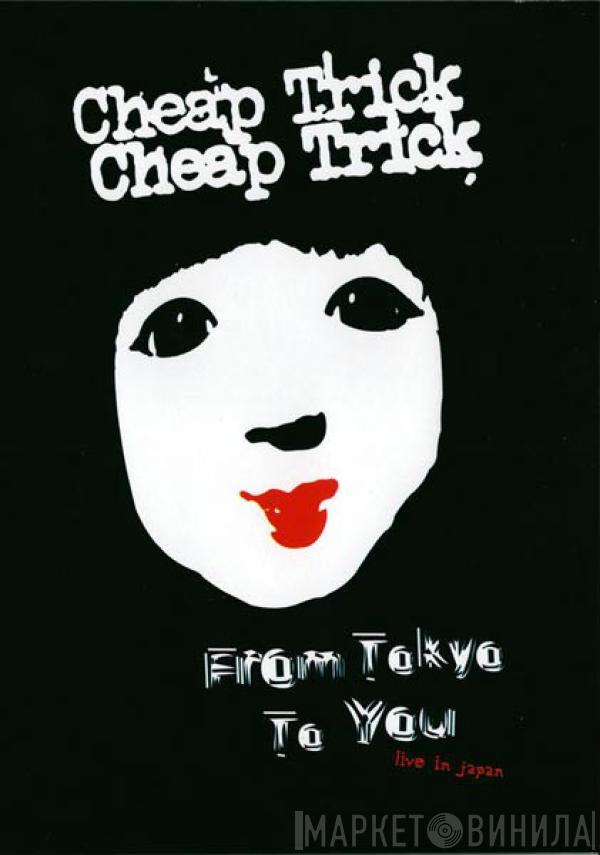  Cheap Trick  - From Tokyo To You Live In Japan Special One