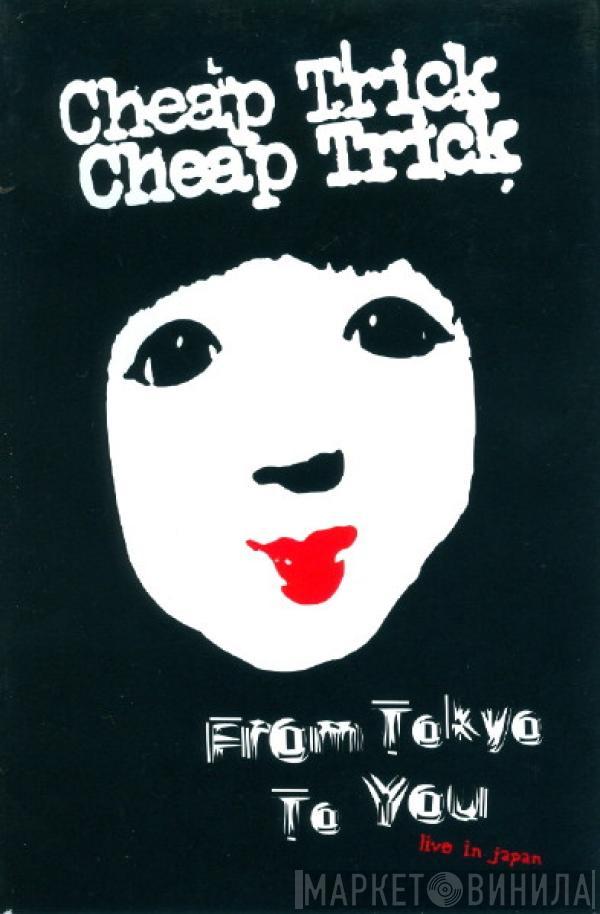  Cheap Trick  - From Tokyo To You Live In Japan Special One