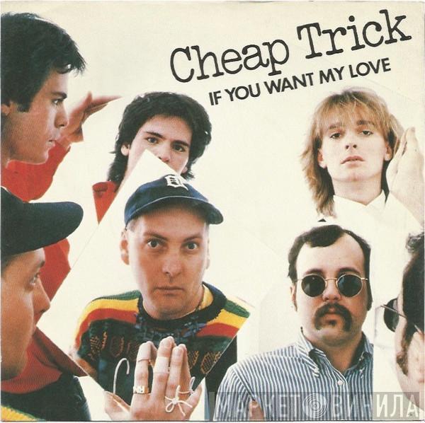 Cheap Trick - If You Want My Love