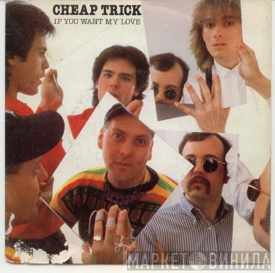 Cheap Trick - If You Want My Love