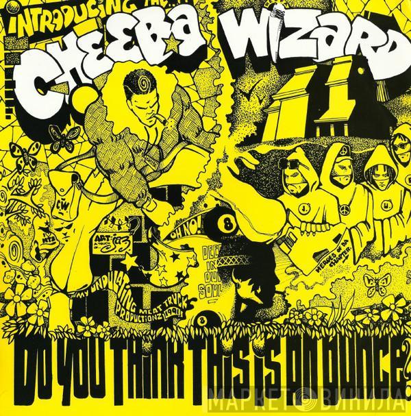 Cheeba Wizard - Do You Think This Is An Ounce? (I Want My Money Back)