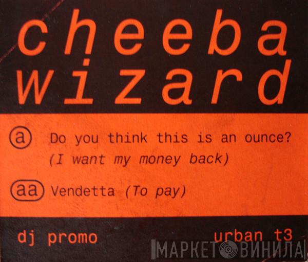 Cheeba Wizard - Do You Think This Is An Ounce? (I Want My Money Back)