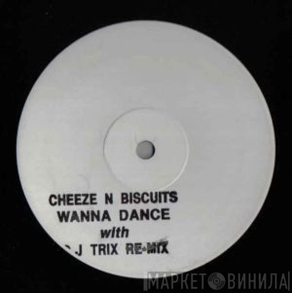 Cheeze N Biscuits - Wanna Dance