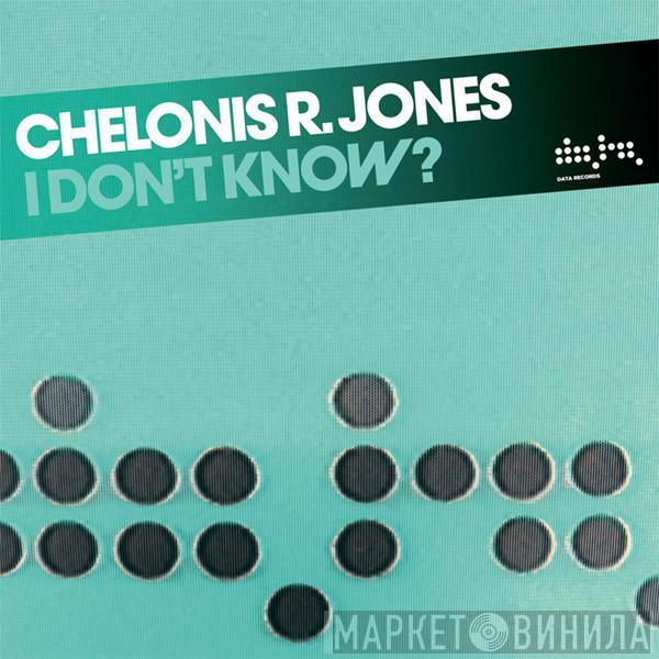 Chelonis R. Jones - I Don't Know?