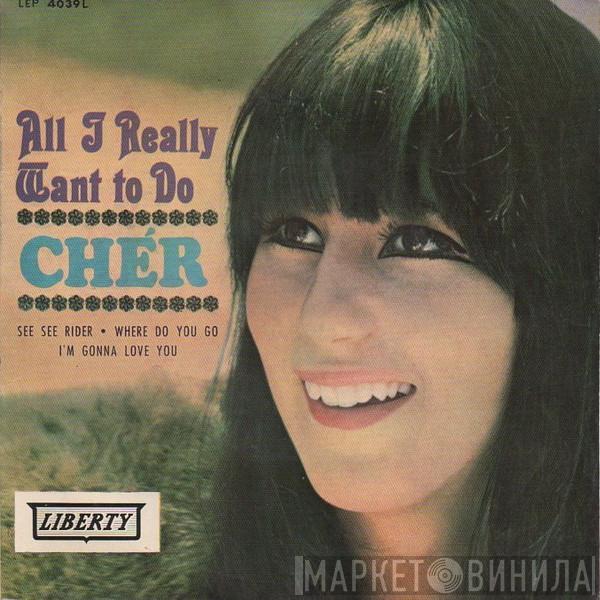 Cher - All I Really Want To Do